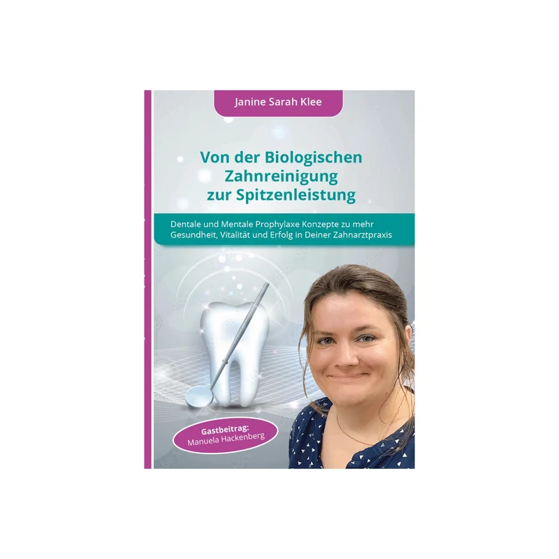 Buch - Von der Biologischen Zahnreinigung bis zur Spitzenleistung Dentale und mentale Prophylaxekonzepte